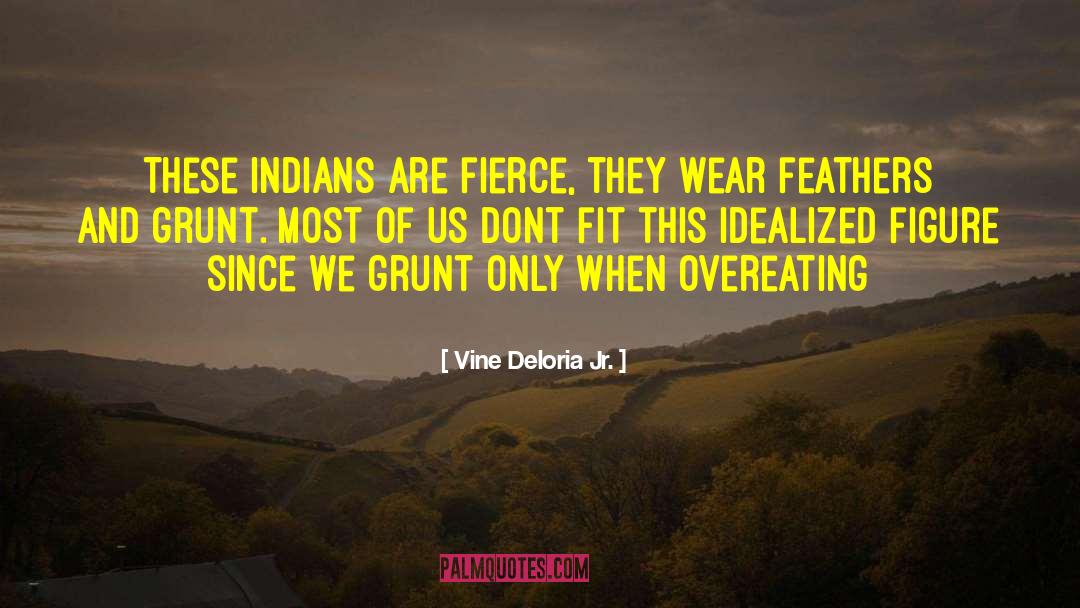 Overeating quotes by Vine Deloria Jr.