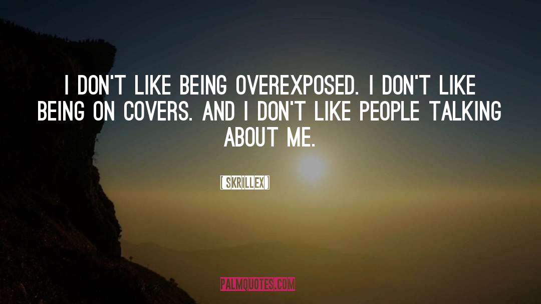 Overexposed quotes by Skrillex