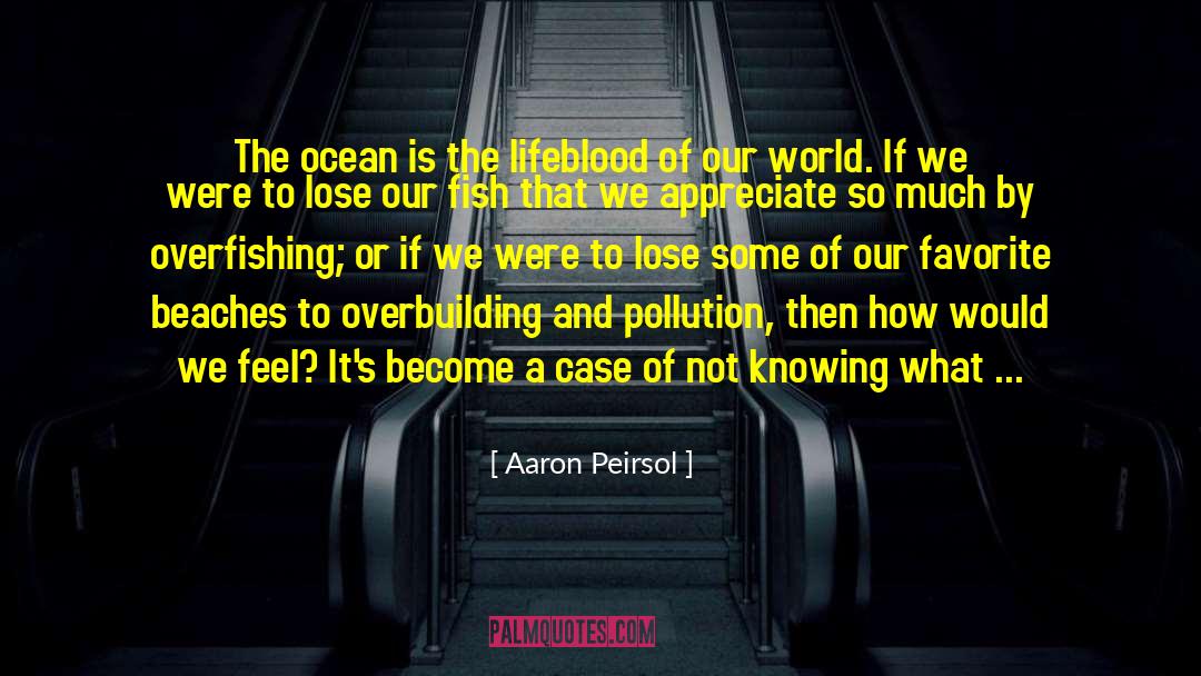 Overfishing quotes by Aaron Peirsol
