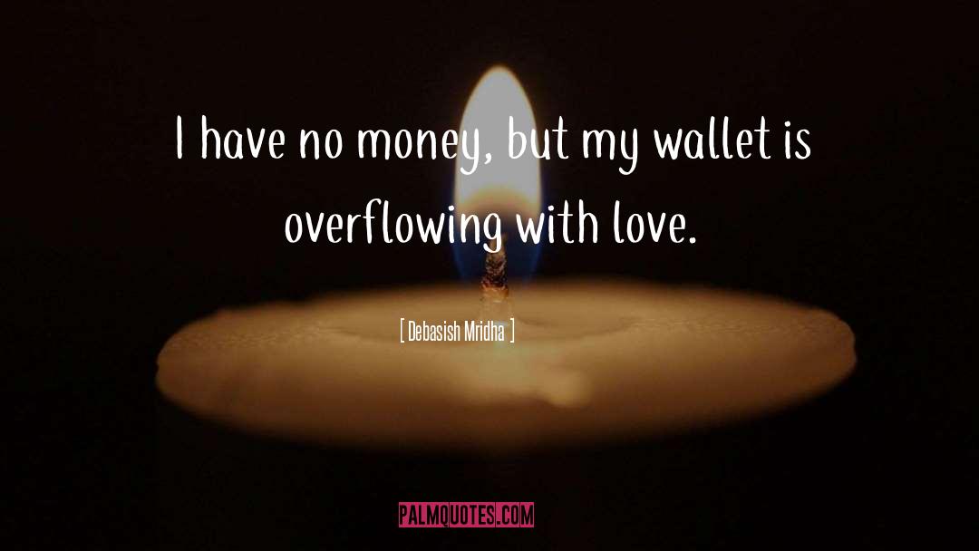 Overflowing With Love quotes by Debasish Mridha