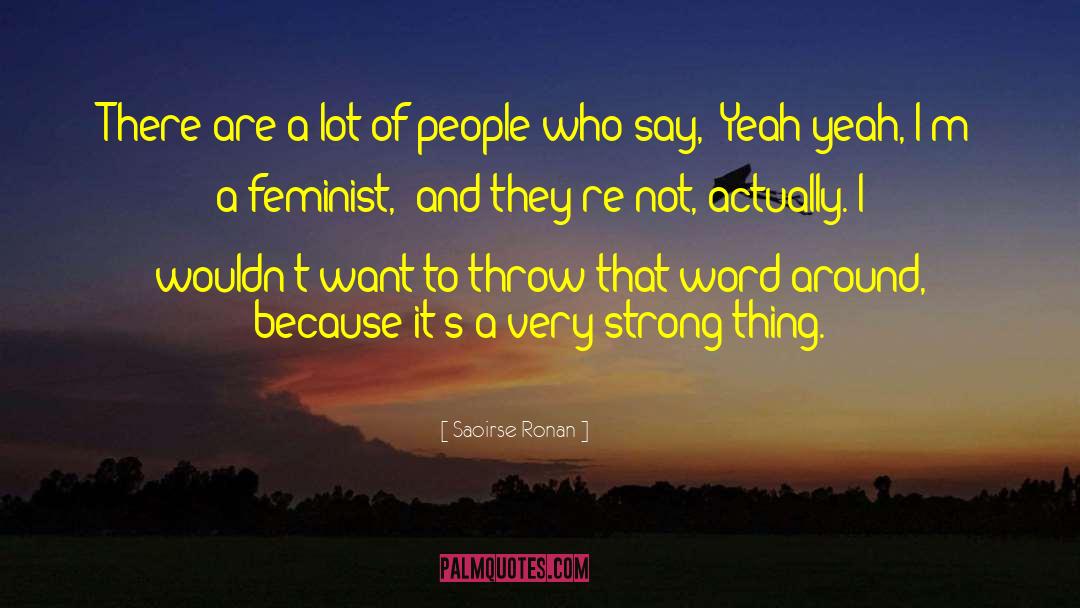 Overhand Throw quotes by Saoirse Ronan