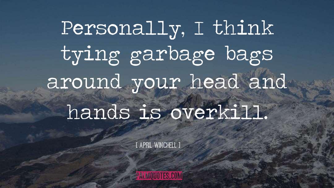 Overkill quotes by April Winchell