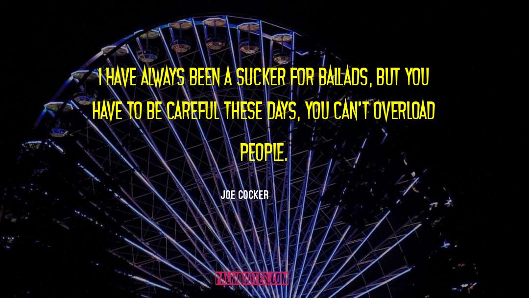 Overload quotes by Joe Cocker