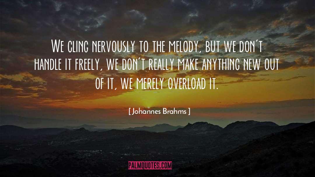 Overload quotes by Johannes Brahms