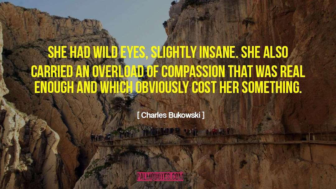 Overload quotes by Charles Bukowski