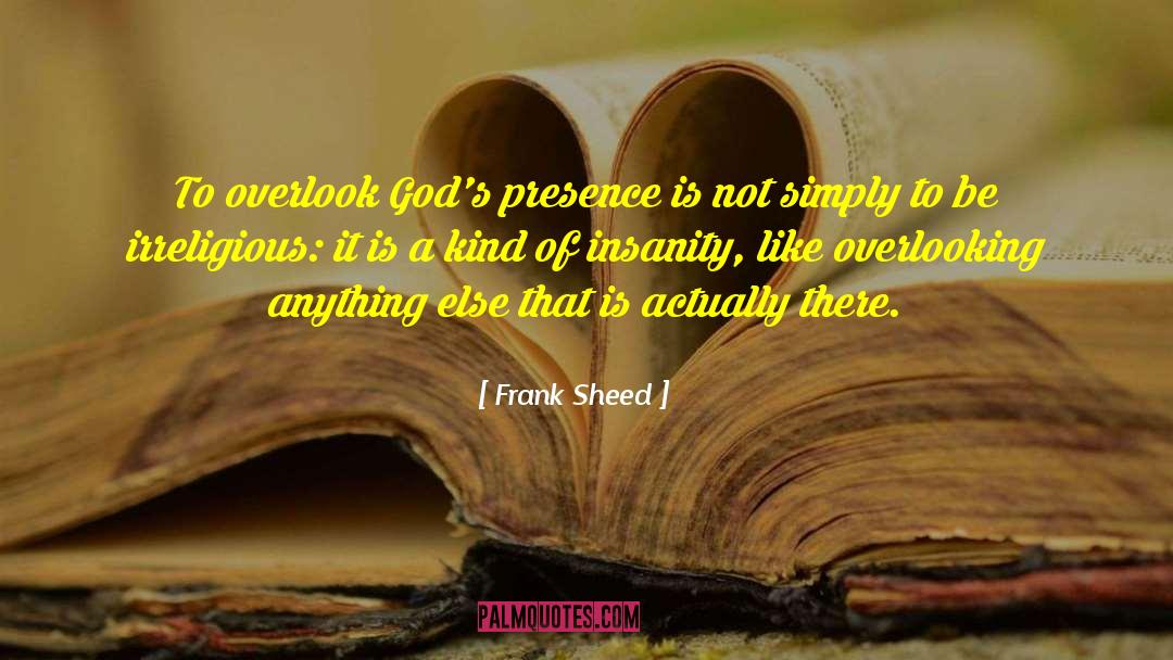 Overlooking quotes by Frank Sheed