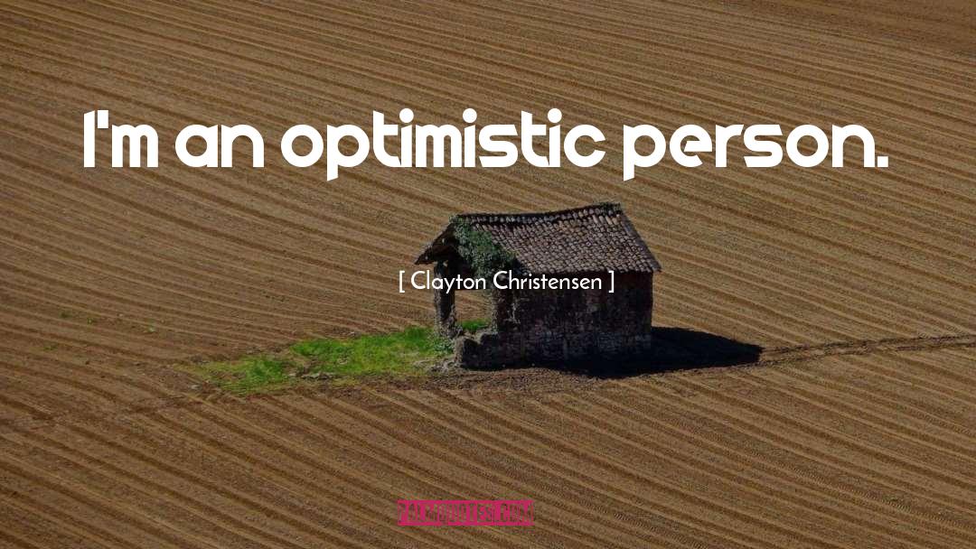 Overly Optimistic quotes by Clayton Christensen