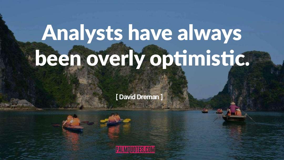 Overly Optimistic quotes by David Dreman