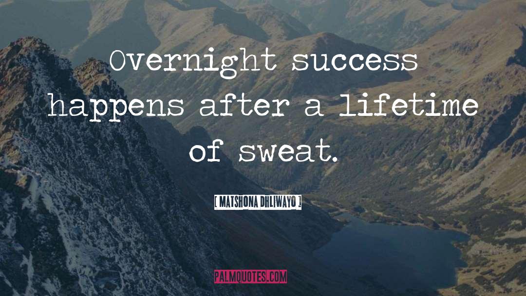 Overnight Success quotes by Matshona Dhliwayo
