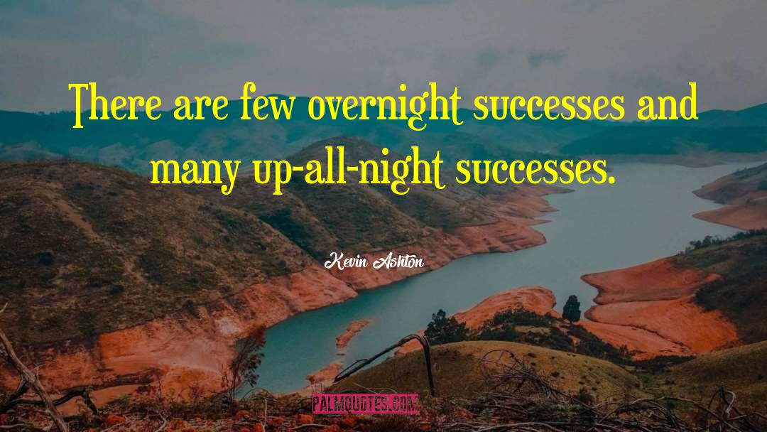 Overnight Success quotes by Kevin Ashton