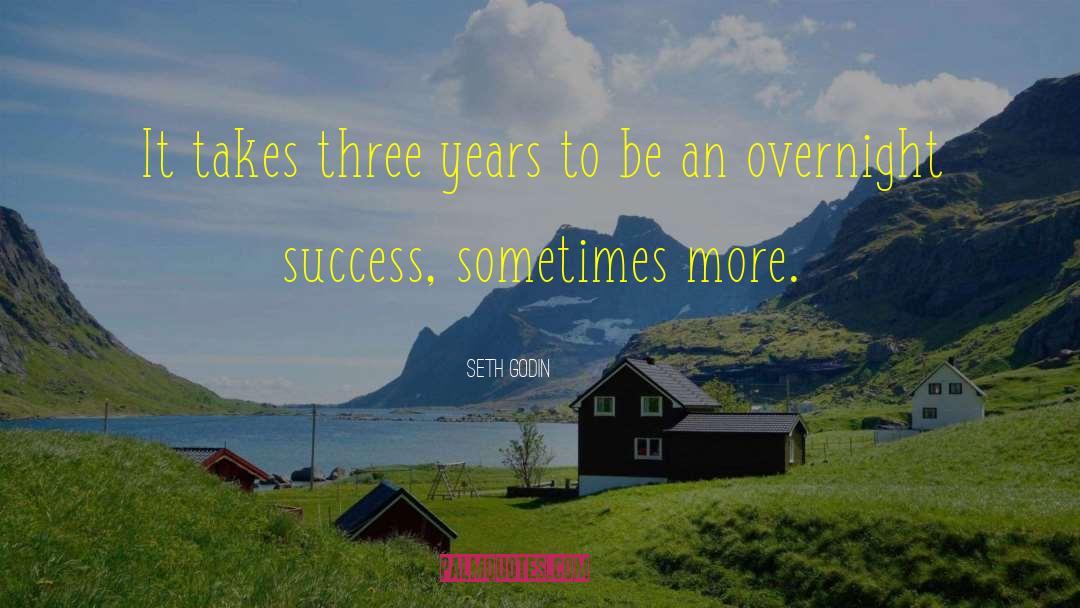 Overnight Success quotes by Seth Godin