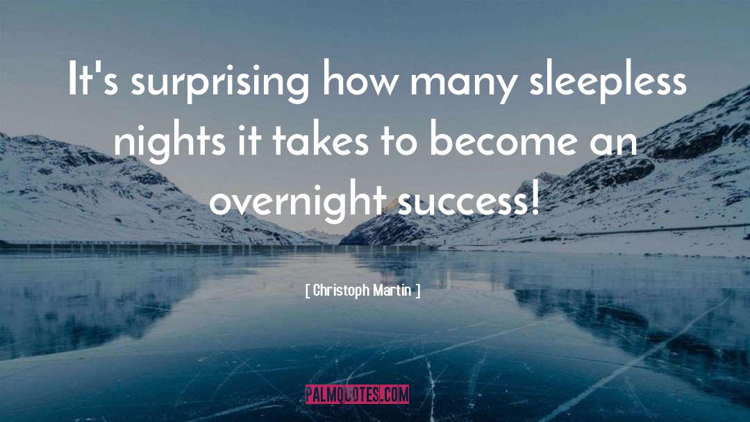 Overnight Success quotes by Christoph Martin