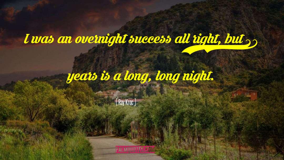 Overnight Success quotes by Ray Kroc