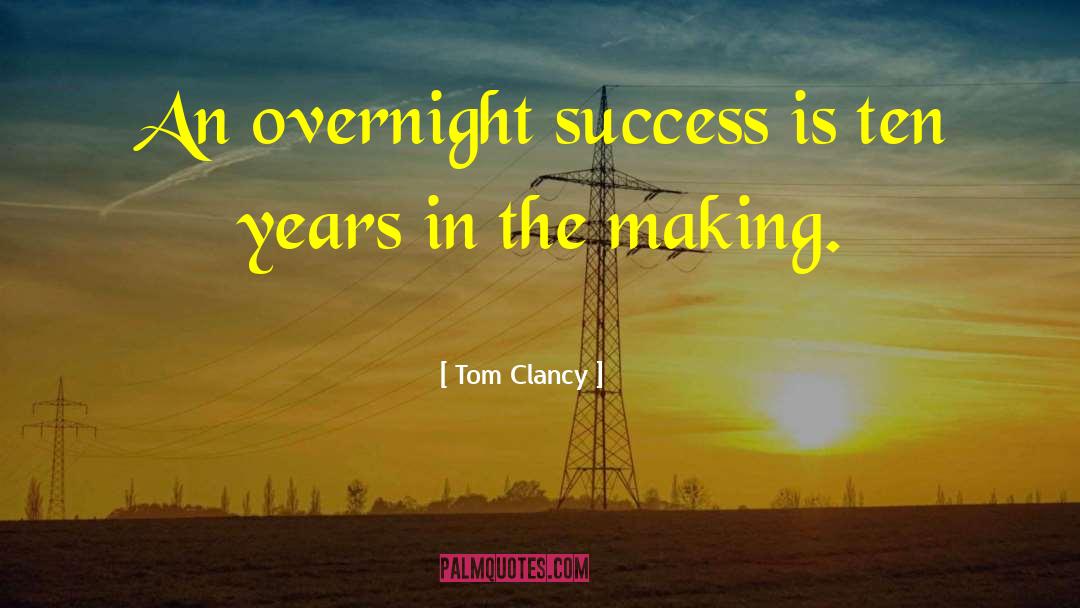 Overnight Success quotes by Tom Clancy