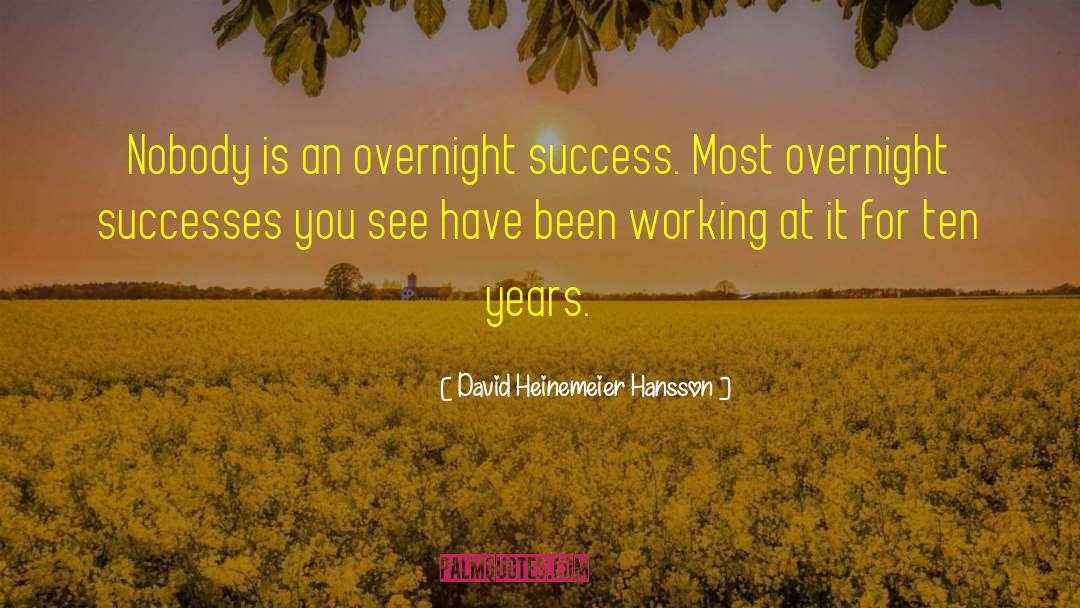 Overnight Success quotes by David Heinemeier Hansson