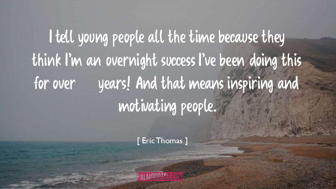 Overnight Success quotes by Eric Thomas