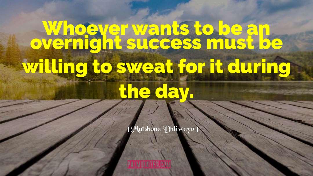 Overnight Success quotes by Matshona Dhliwayo