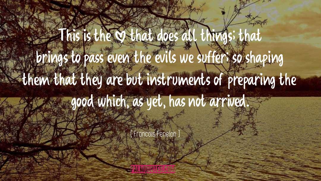 Overpower All The Evils quotes by Francois Fenelon