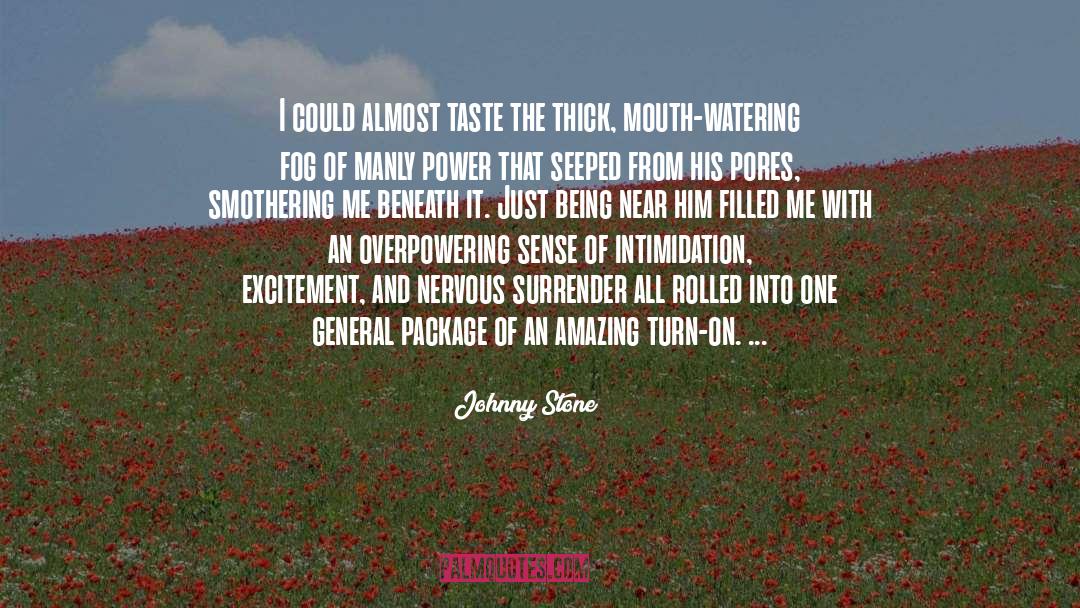 Overpowering quotes by Johnny Stone