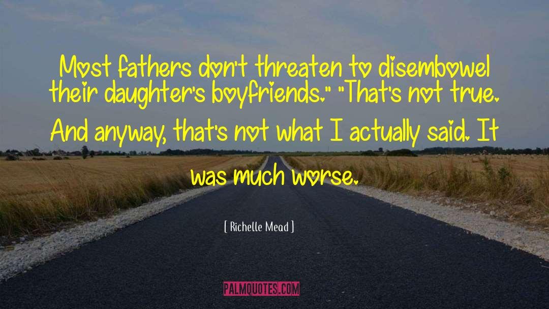 Overprotective Fathers quotes by Richelle Mead