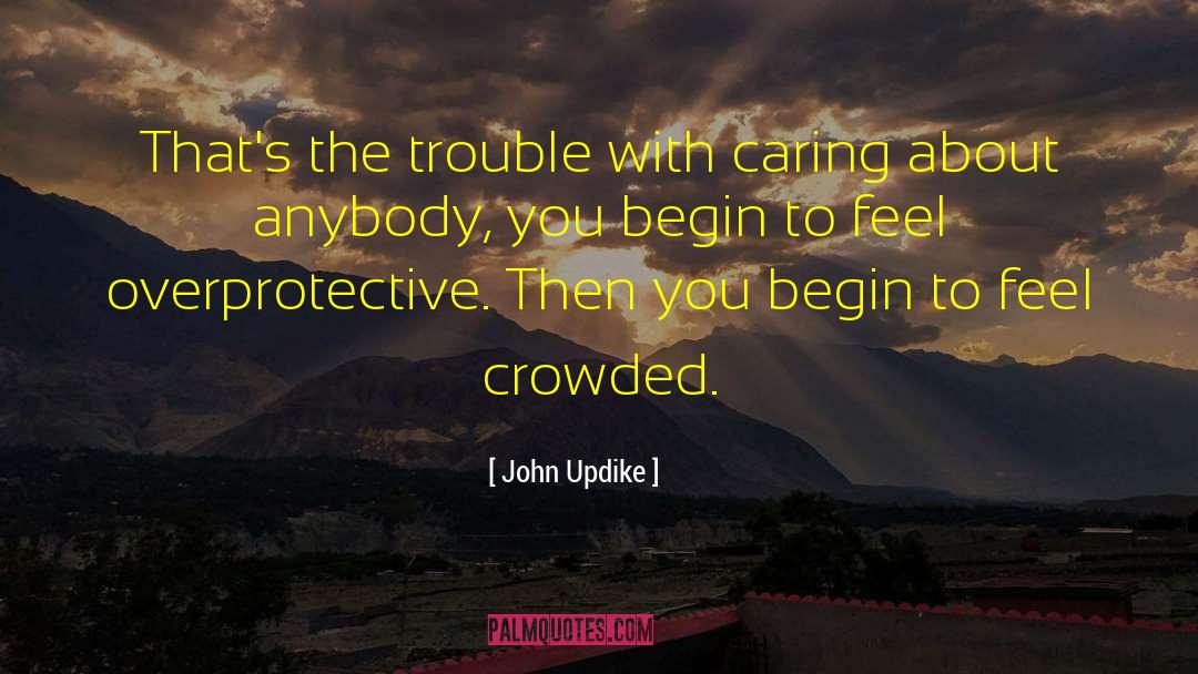 Overprotective quotes by John Updike