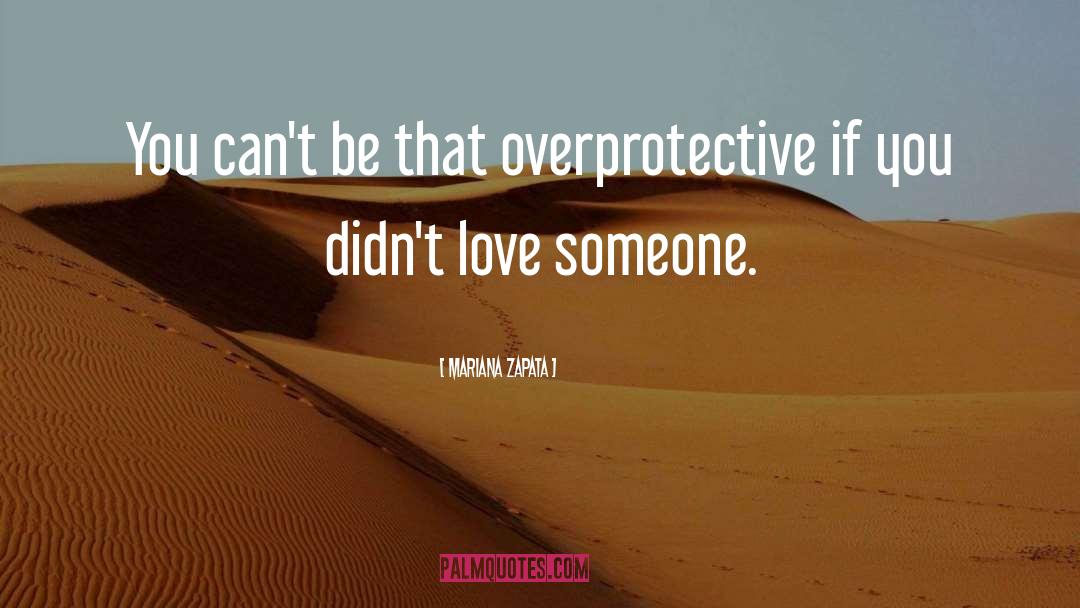 Overprotective quotes by Mariana Zapata