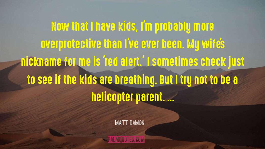 Overprotective quotes by Matt Damon