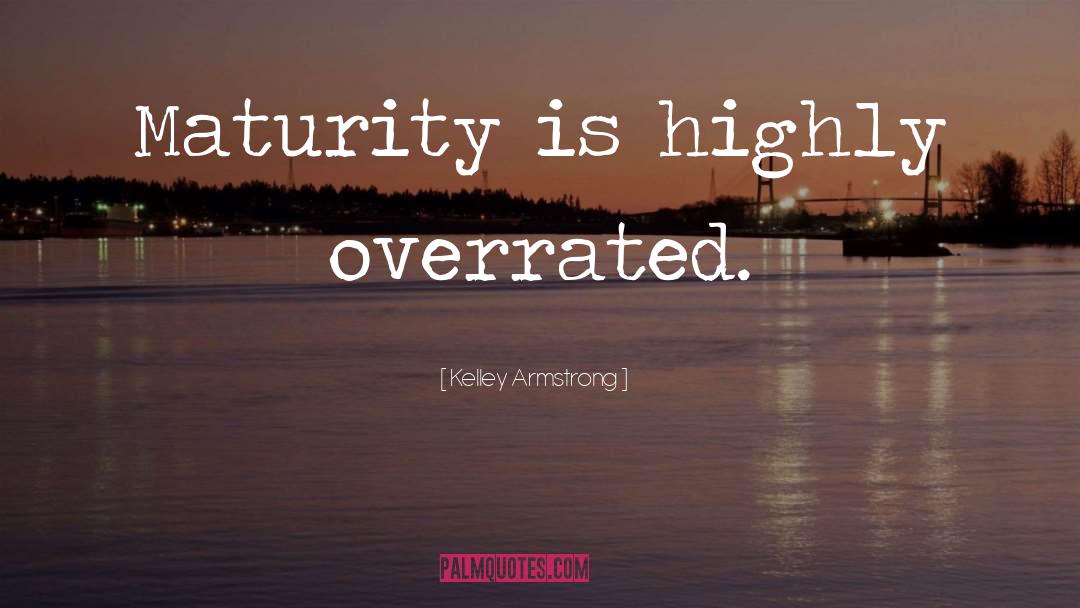Overrated quotes by Kelley Armstrong