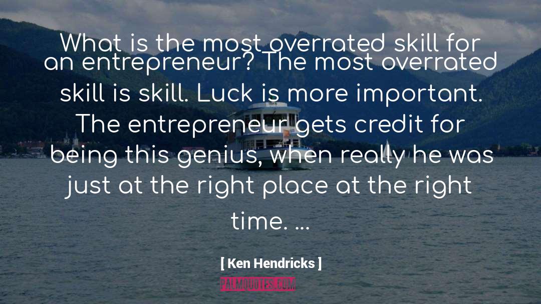 Overrated quotes by Ken Hendricks