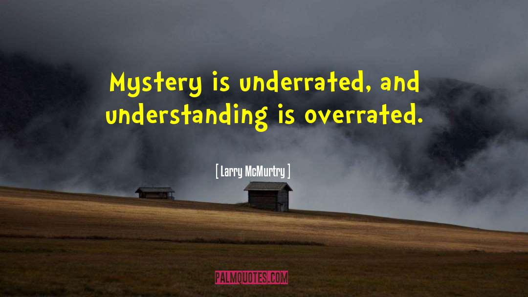 Overrated quotes by Larry McMurtry