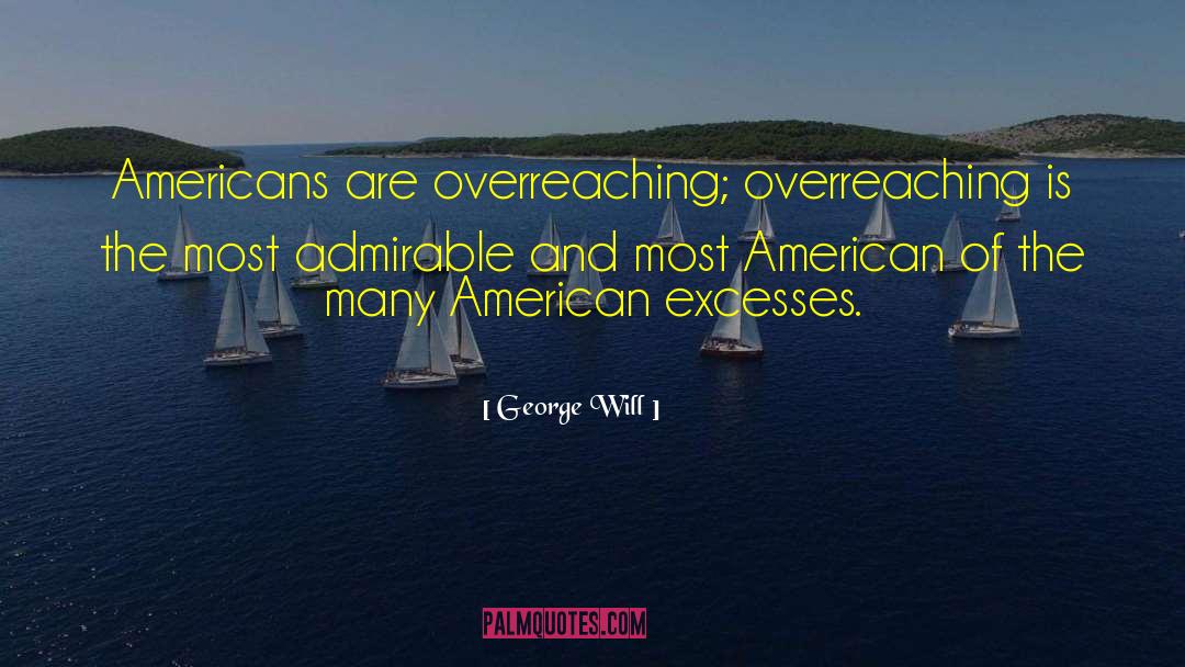 Overreaching quotes by George Will