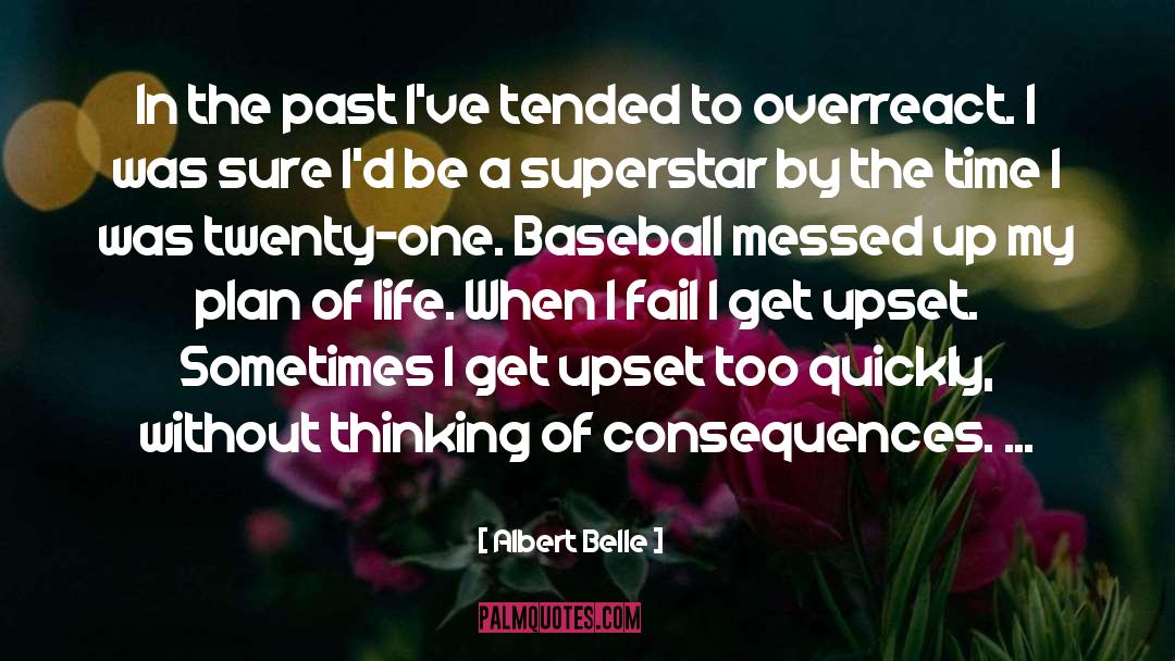 Overreact quotes by Albert Belle