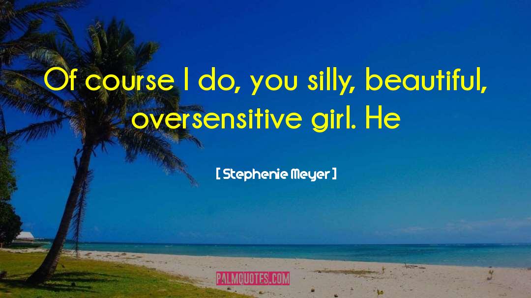 Oversensitive quotes by Stephenie Meyer