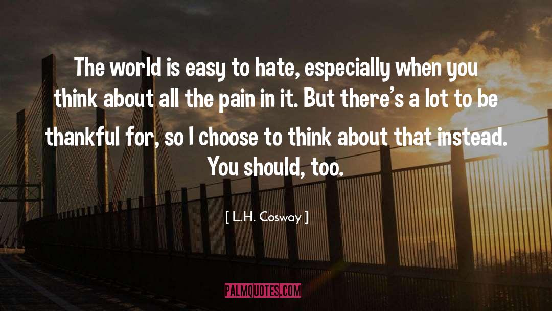 Oversensitivity To Pain quotes by L.H. Cosway
