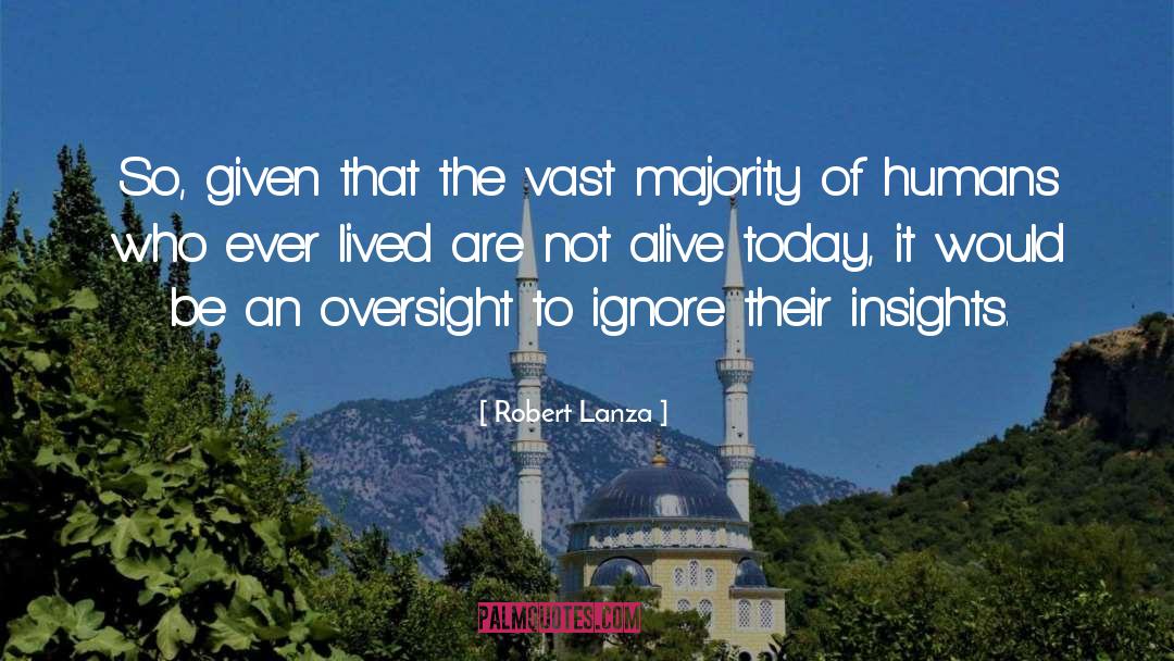 Oversight quotes by Robert Lanza