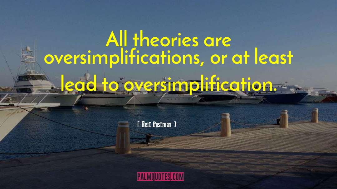 Oversimplification quotes by Neil Postman