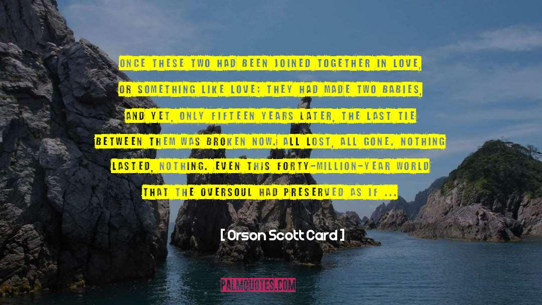 Oversoul quotes by Orson Scott Card