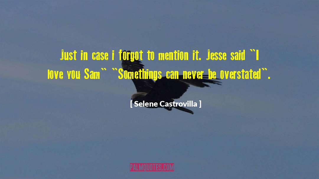 Overstated quotes by Selene Castrovilla