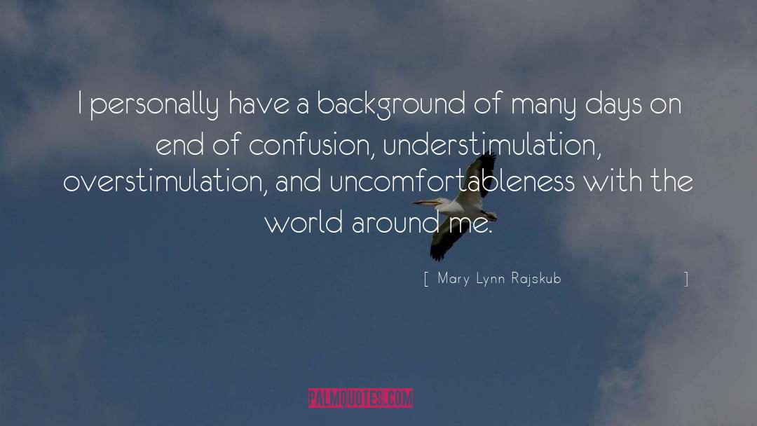 Overstimulation quotes by Mary Lynn Rajskub