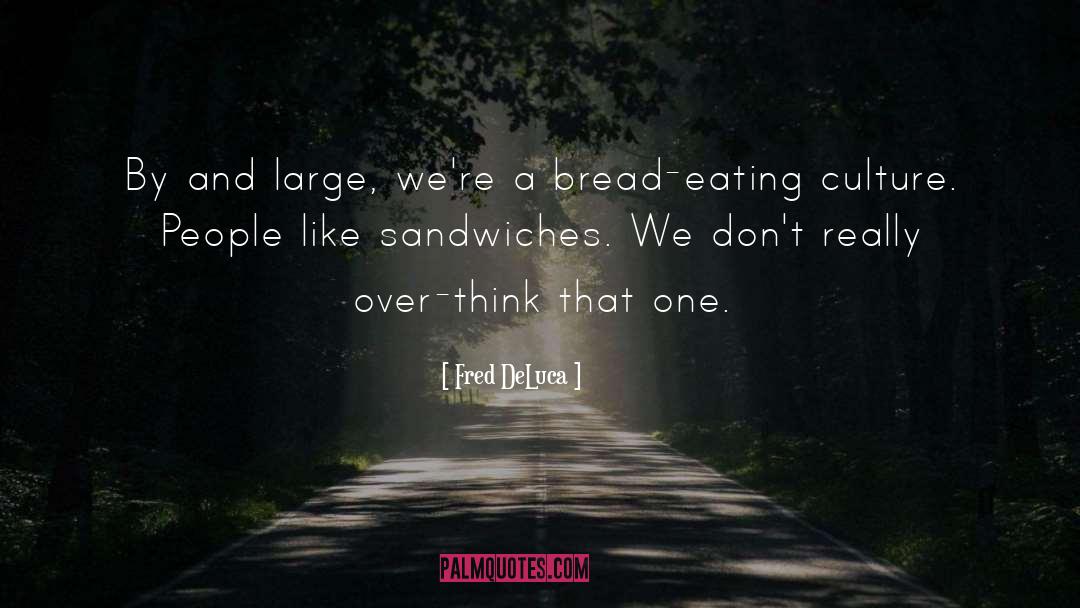 Overstuffed Sandwiches quotes by Fred DeLuca