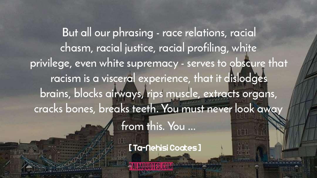 Overt Racism quotes by Ta-Nehisi Coates