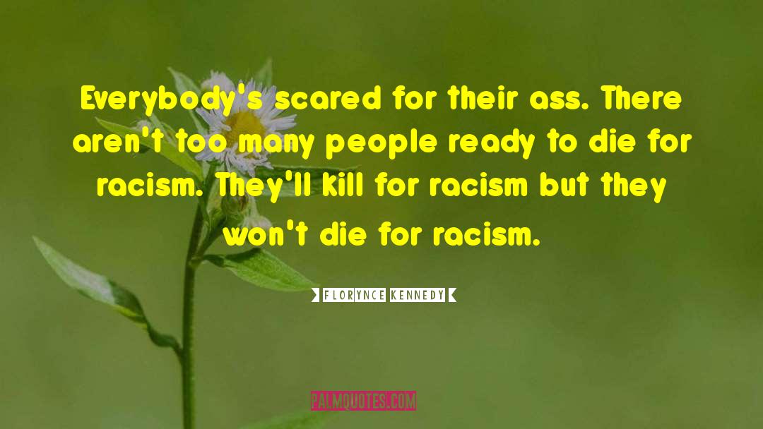 Overt Racism quotes by Florynce Kennedy