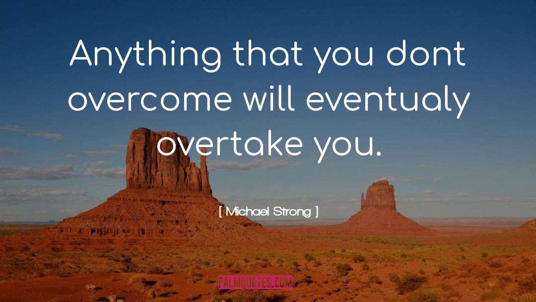Overtake quotes by Michael Strong