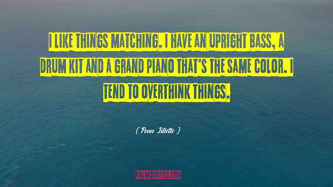 Overthink quotes by Penn Jillette