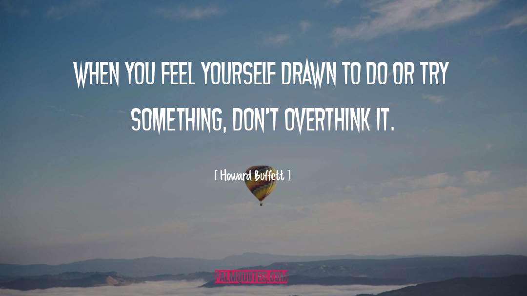 Overthink quotes by Howard Buffett