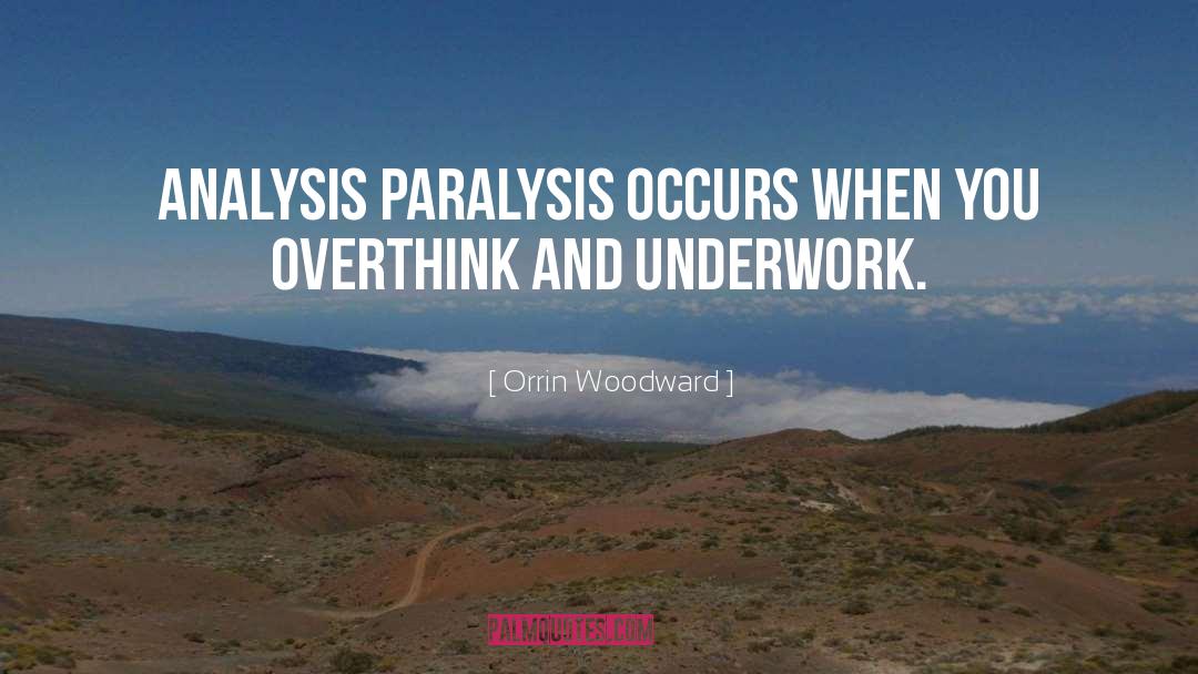 Overthink quotes by Orrin Woodward