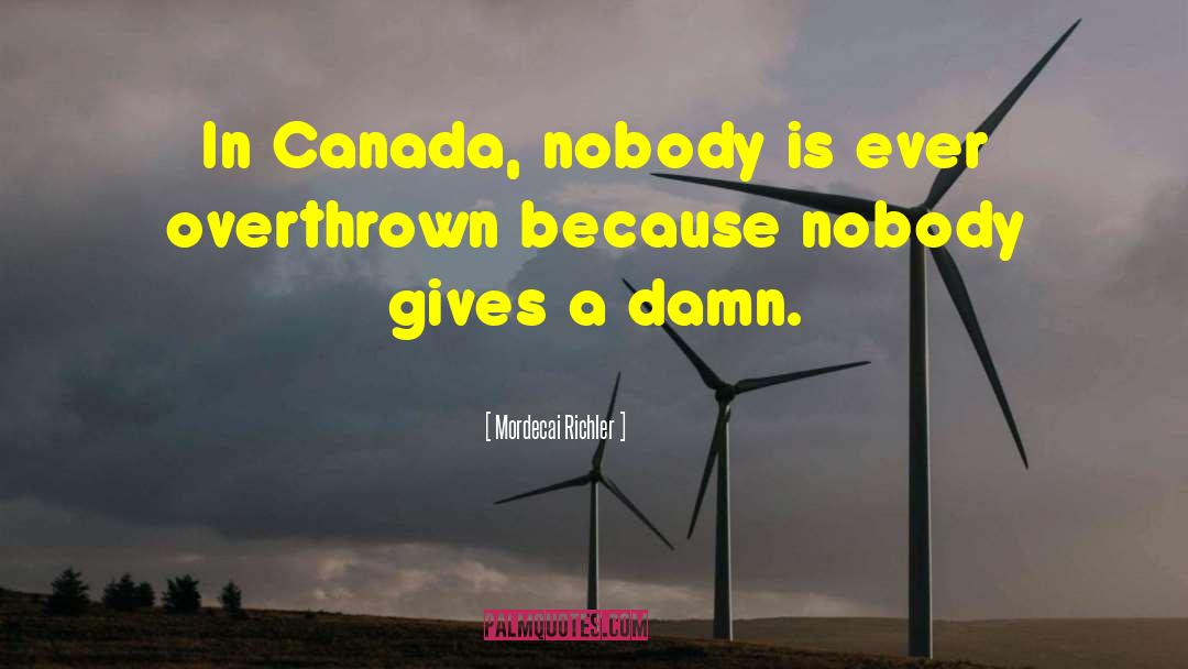 Overthrown quotes by Mordecai Richler