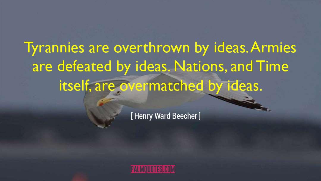 Overthrown quotes by Henry Ward Beecher