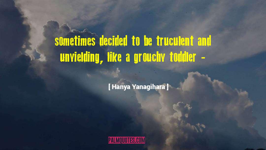Overtired Toddler quotes by Hanya Yanagihara