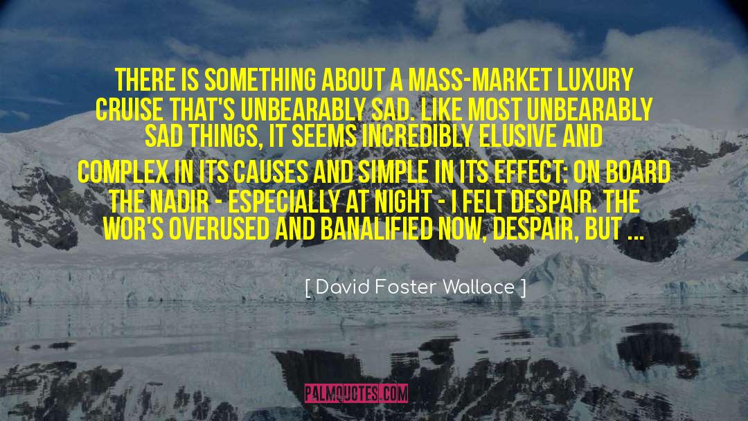 Overused quotes by David Foster Wallace